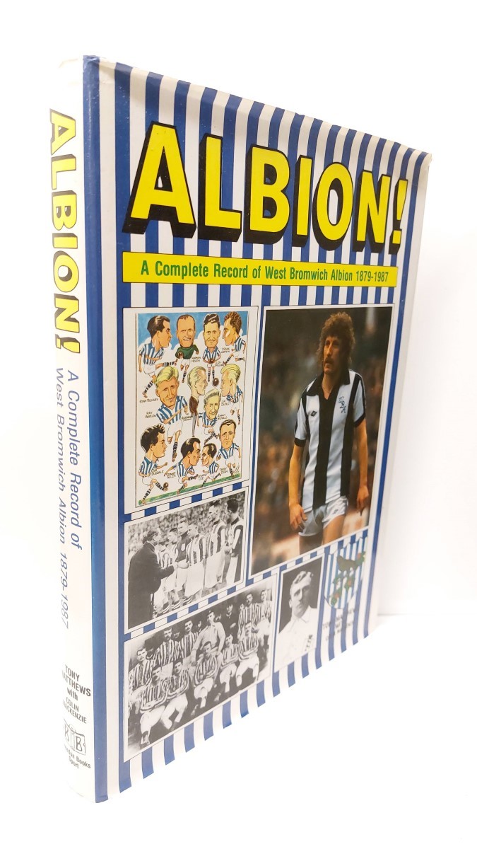 MATTHEWS, TONY - Albion - a Complete Record of West Bromwich Albion 1879-1987