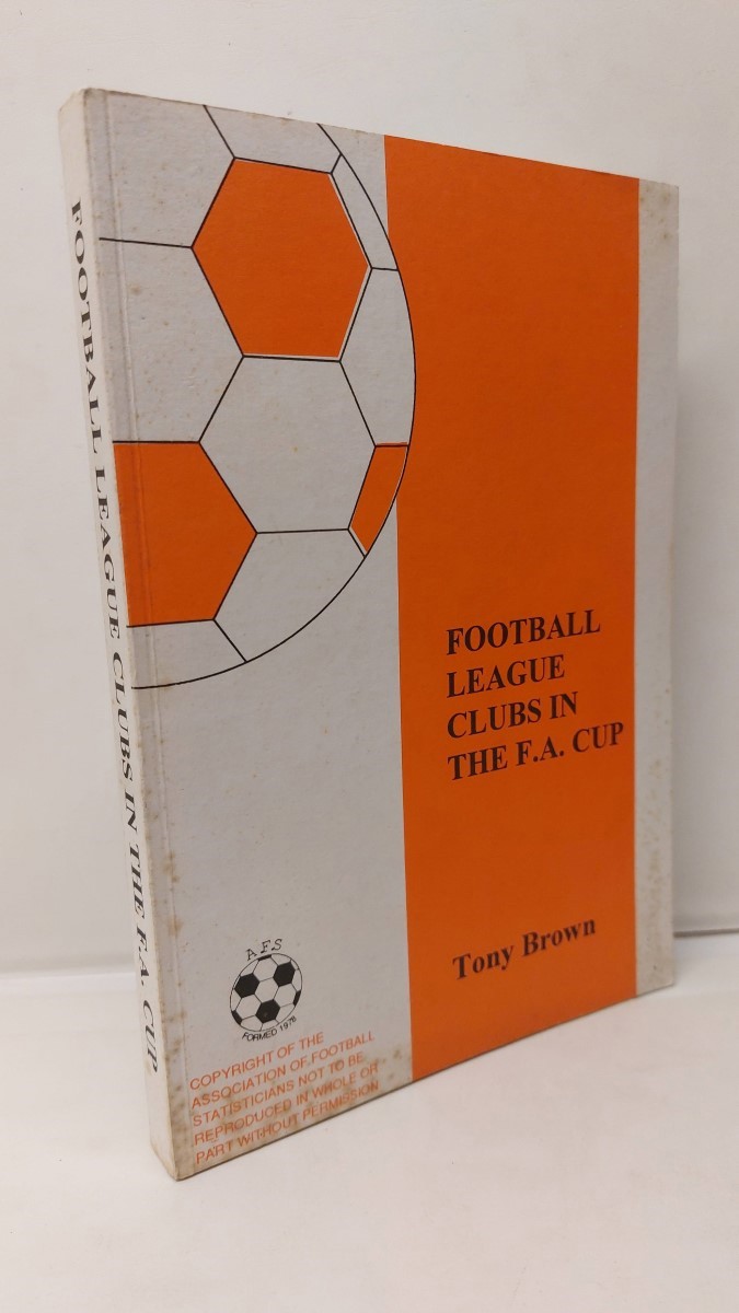 TONY BROWN - Football League Clubs in the FA Cup