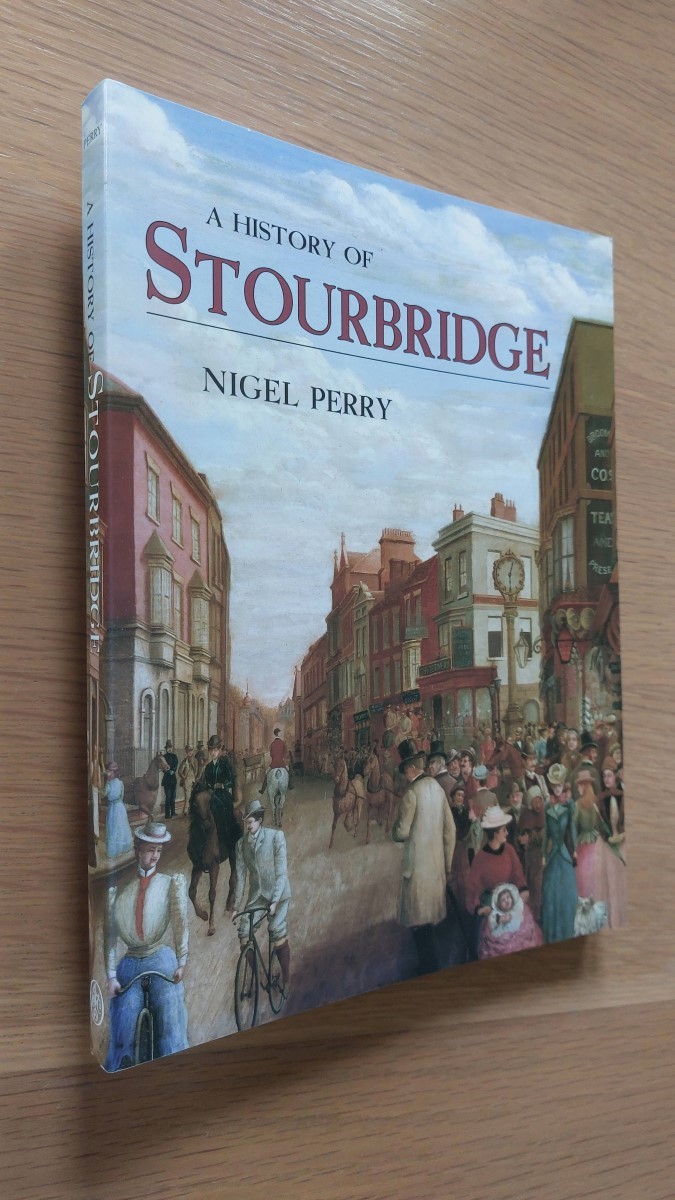 NIGEL PERRY - A History of Stourbridge