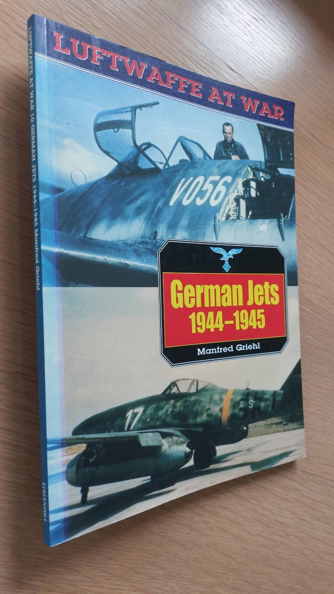 MANFRED GRIEHL - German Jets 1944-1945
