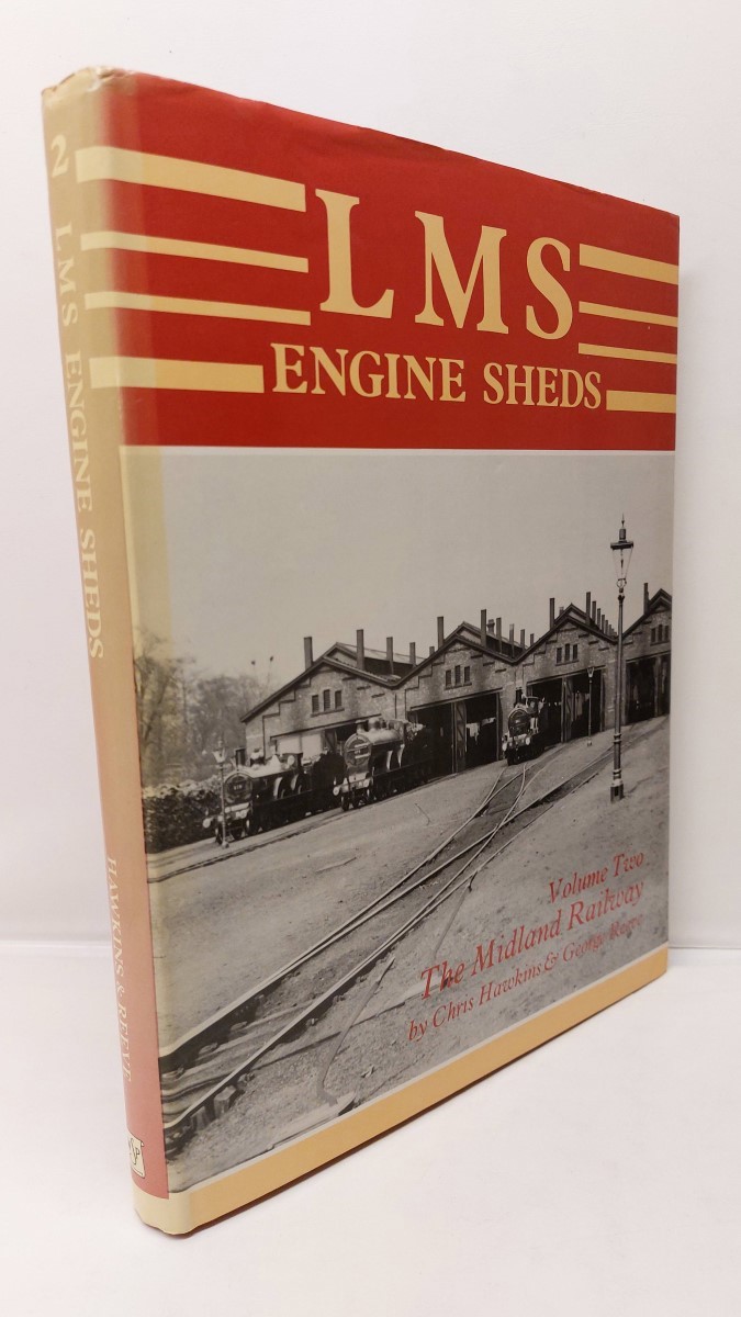 CHRIS HAWKINS AND GEORGE REEVE - LMS Engine Sheds Volume Two The Midland Railway