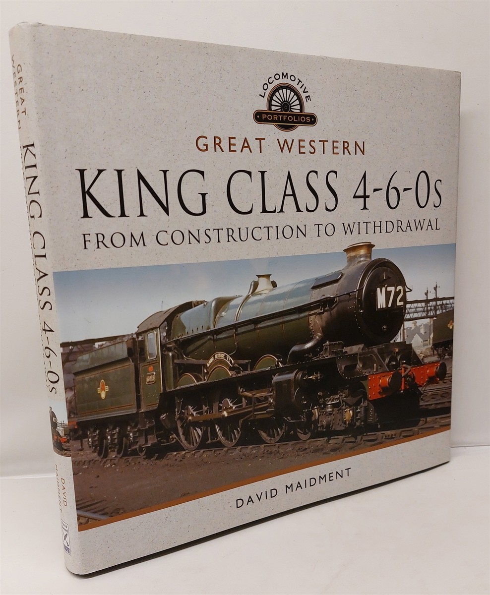 DAVID MAIDMENT - Great Western, King Class 4-6-0S From Construction to Withdrawal