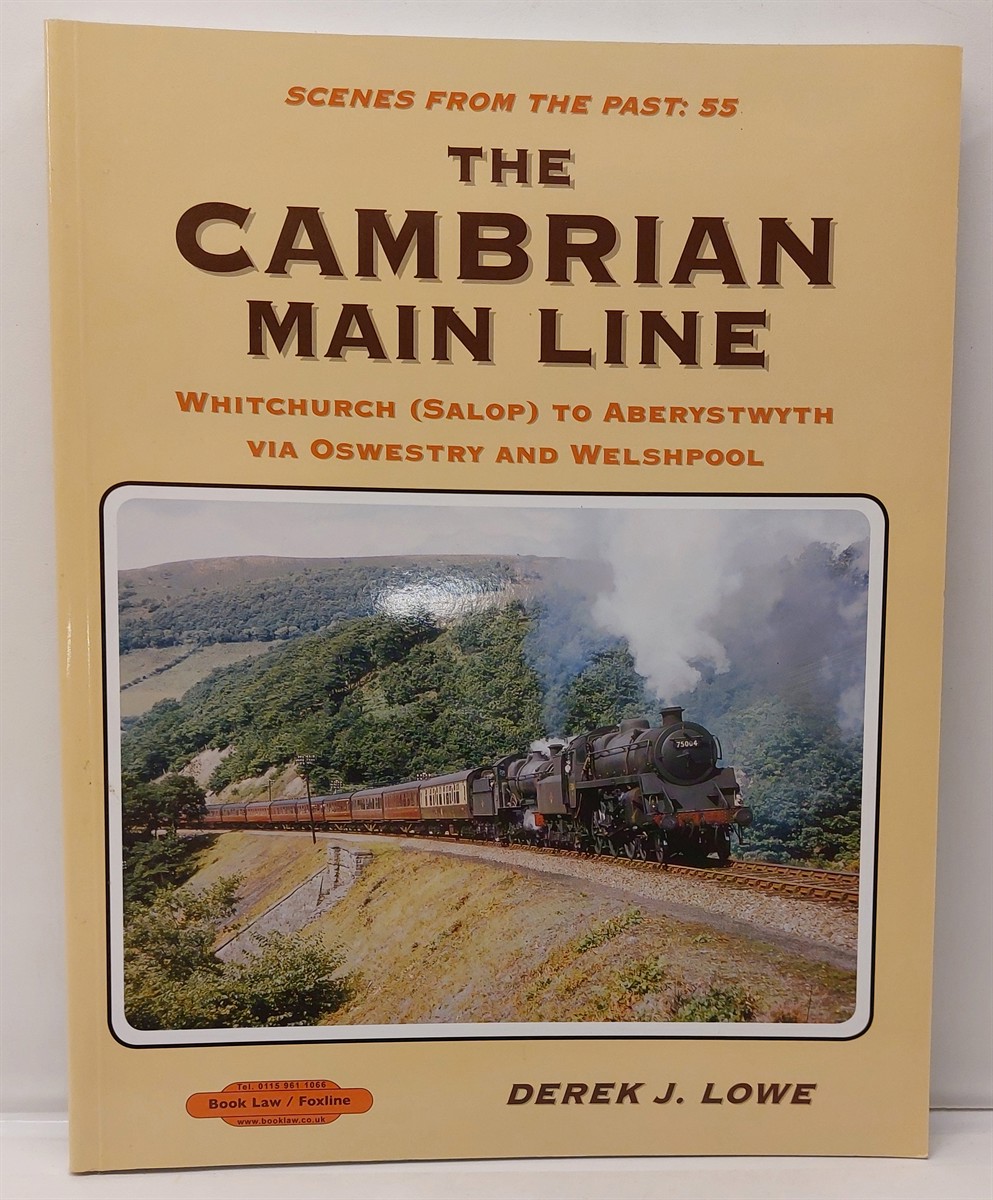 DEREK J. LOWE - The Cambrian Main Line Whitchurch (Salop) to Aberystwyth Via Oswestry and Welshpool