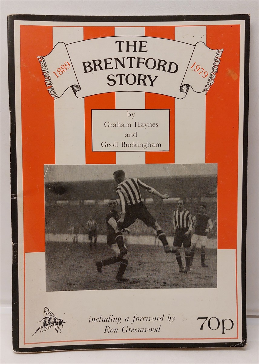GRAHAM HAYNES AND GEOFF BUCKINGHAM - The Brentford Story 1889 - 1979