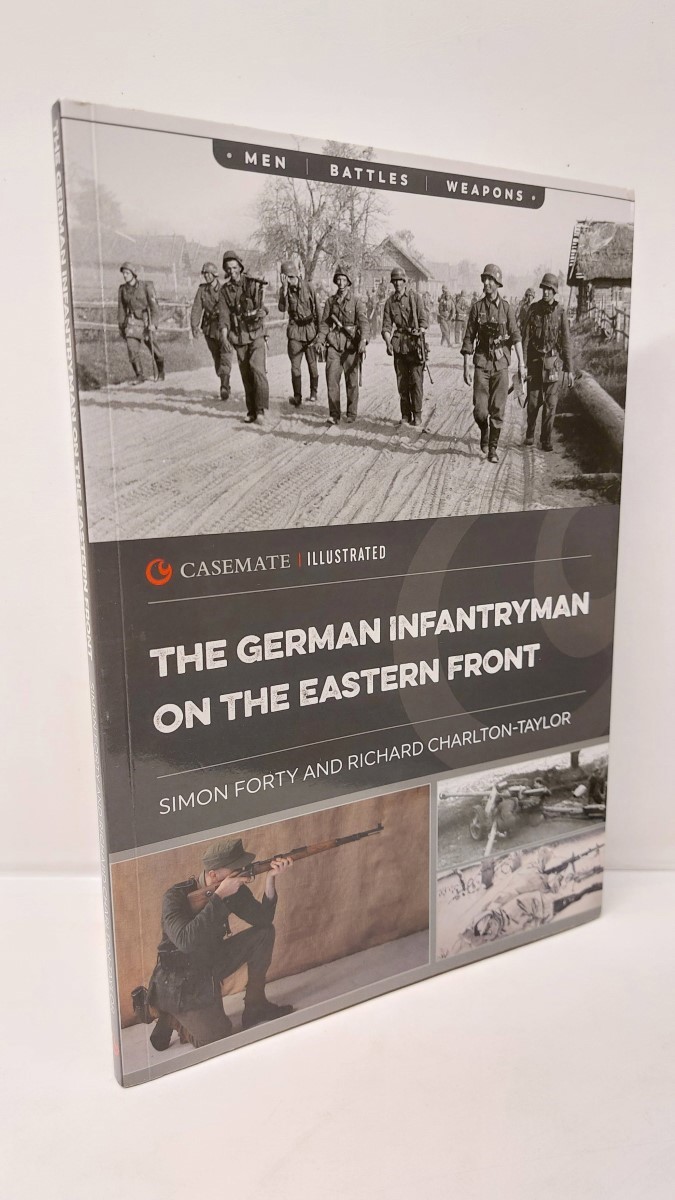 SIMON FORTY AND RICHARD CHARLTON-TAYLOR - The German Infantryman on the Eastern Front