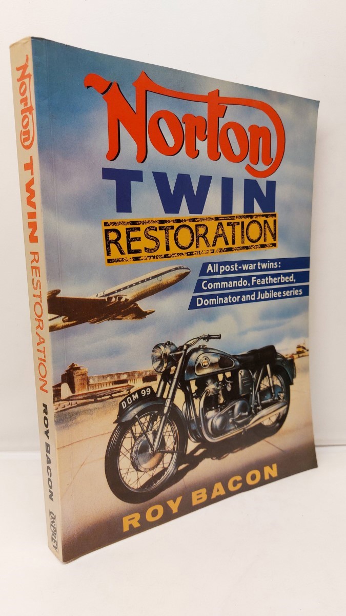 ROY H. BACON - Norton Twin Restoration All Post-War Twins: Commando, Featherbed, Dominator and Jubilee Series
