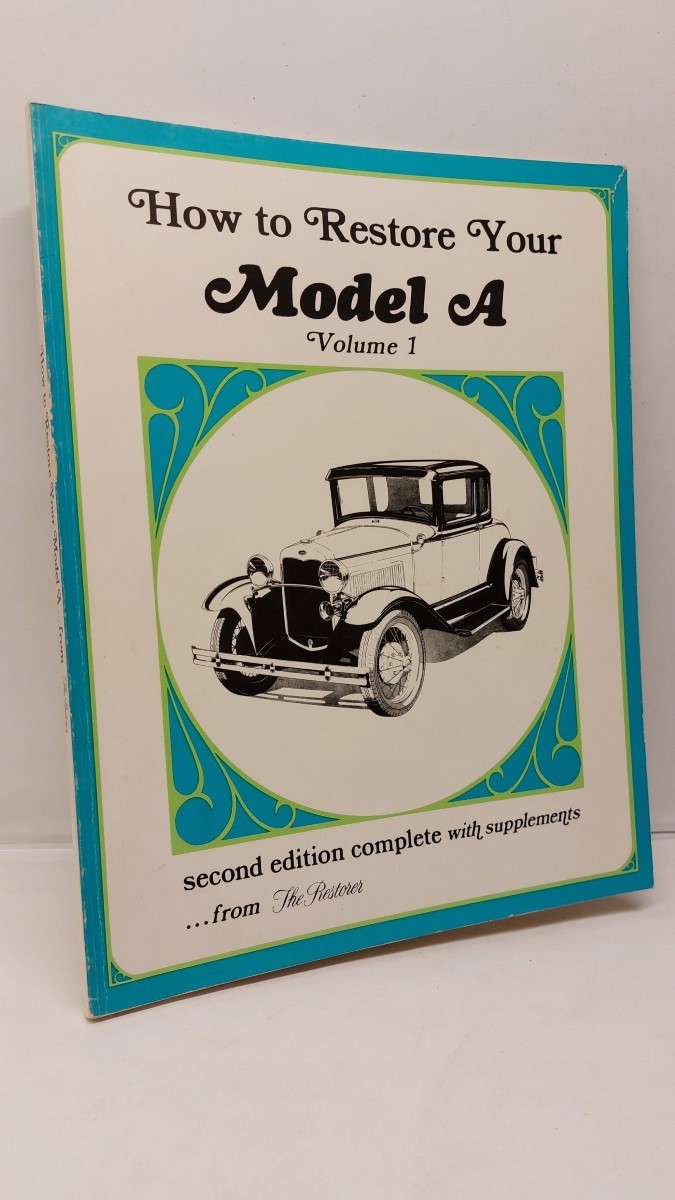 THE RESTORER MAGAZINE - How to Restore Your Model A - Volume 1