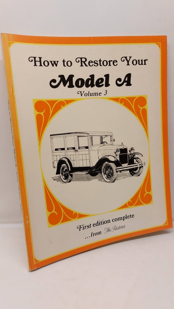THE RESTORER MAGAZINE - How to Restore Your Model A - Volume 3