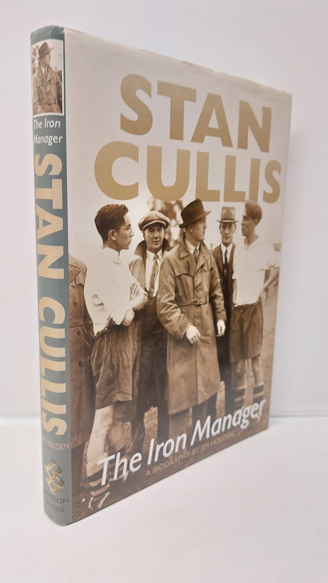 HOLDEN, JIM - Stan Cullis: the Iron Manager