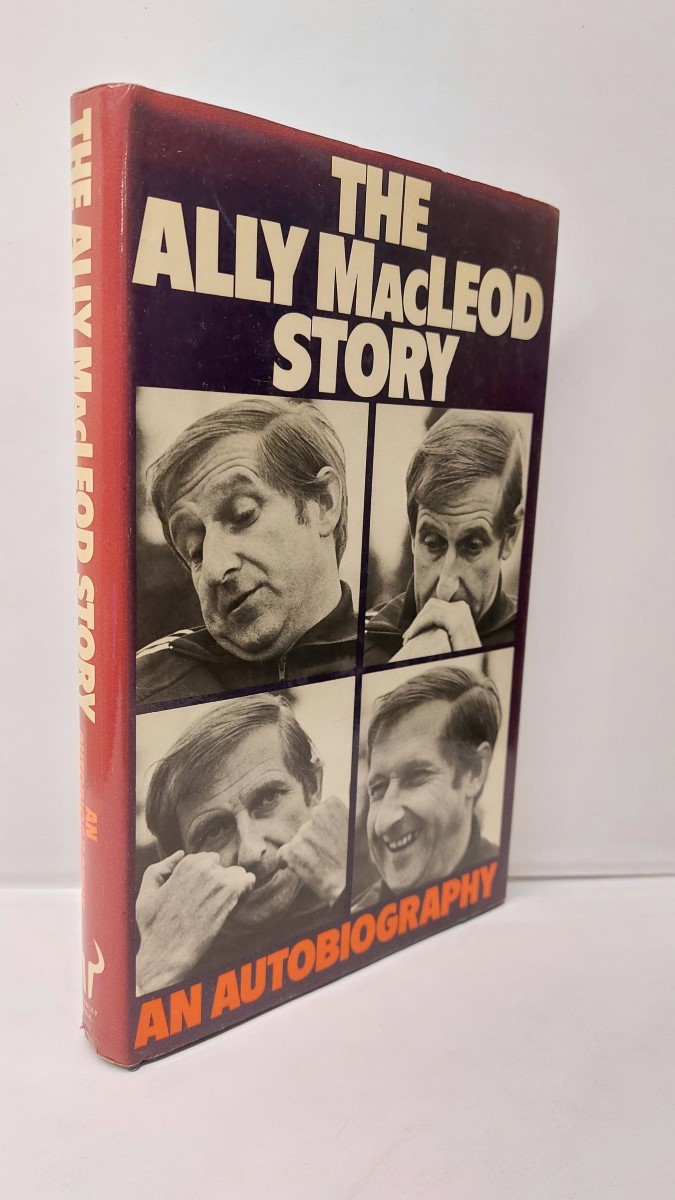 MACLEOD, ALLY - The Ally Macleod Story - an Autobiography