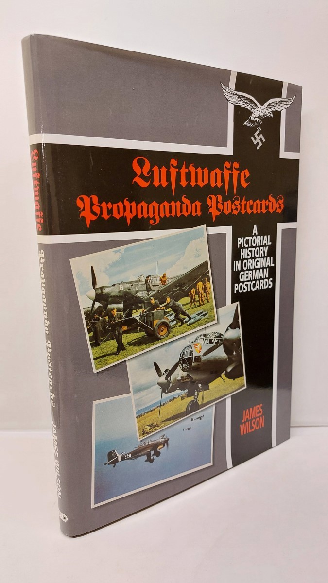 J. V. A. WILSON - Luftwaffe Propaganda Postcards A Pictorial History in Original German Postcards