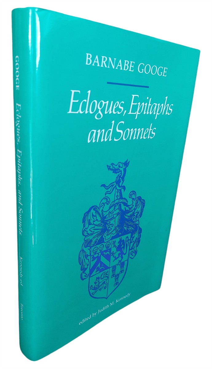 BARNABE GOOGE AND EDITED BY JUDITH M. KENNEDY - Eclogues, Epitaphs and Sonnets