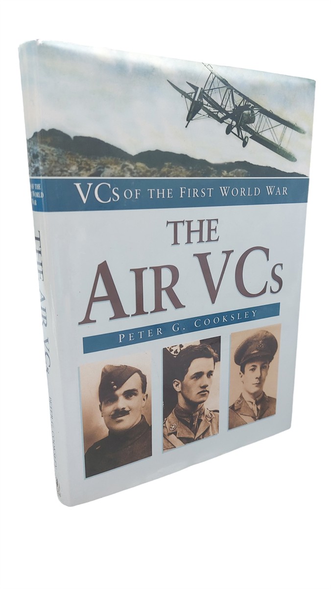 PETER G. COOKSLEY - Vc's of the First World War The Air Vcs