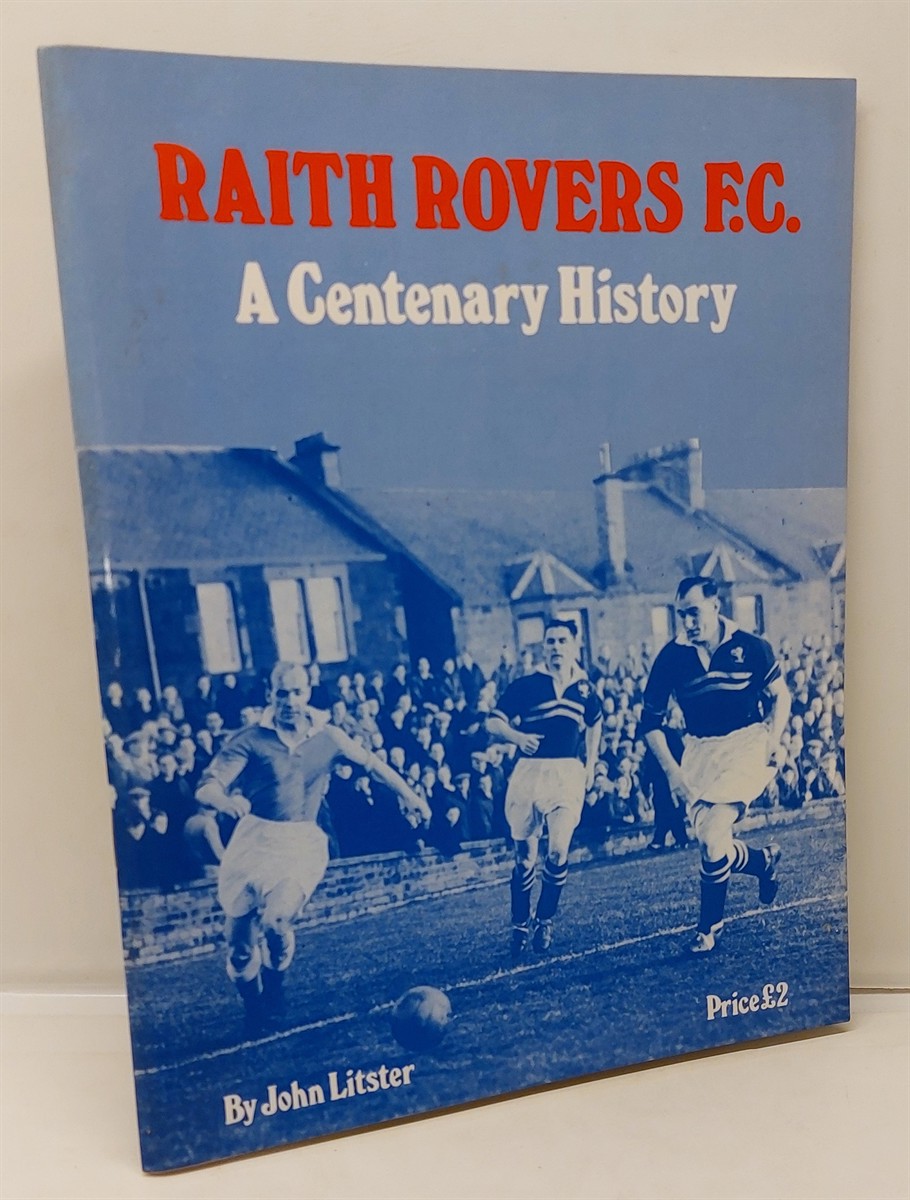 JOHN LITSTER - Raith Rovers Fc A Centenary History