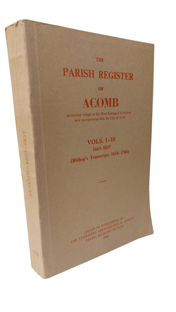 HAROLD RICHARDSON - The Parish Register of Acomb Vols 1 - 10 1663 - 1837