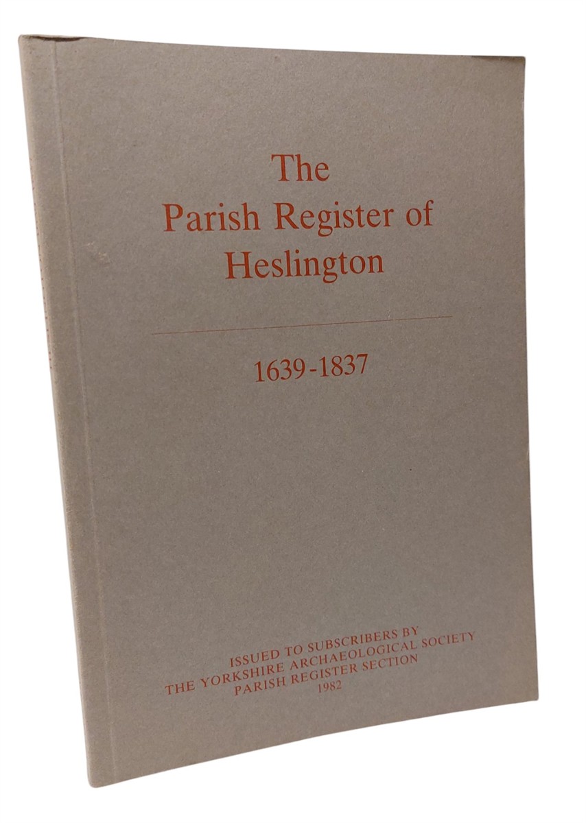 MARGARET E SMITH - The Parish Register of Heslington, 1639-1837