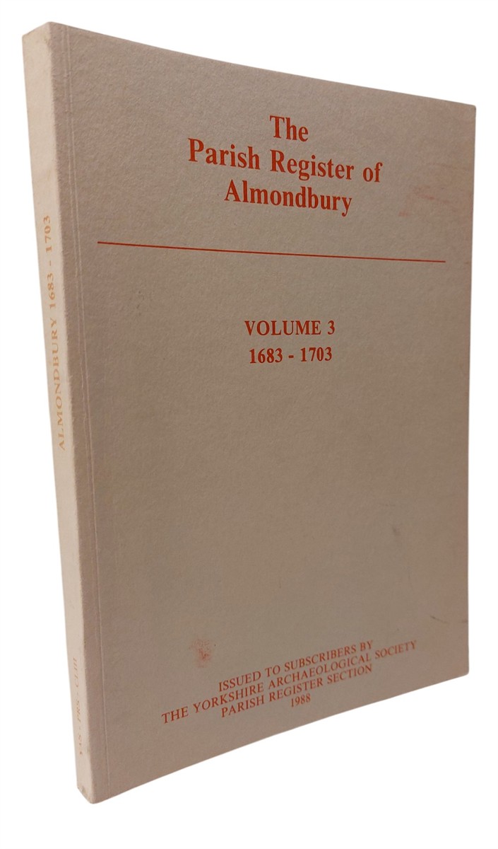 HARRY AND JESSICA TAYLOR (EDITORS) - Theparish Register of Almondbury Volume 3 1683-1703