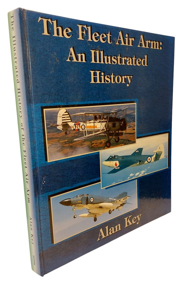 ALAN KEY - The Fleet Air Arm An Illustrated History
