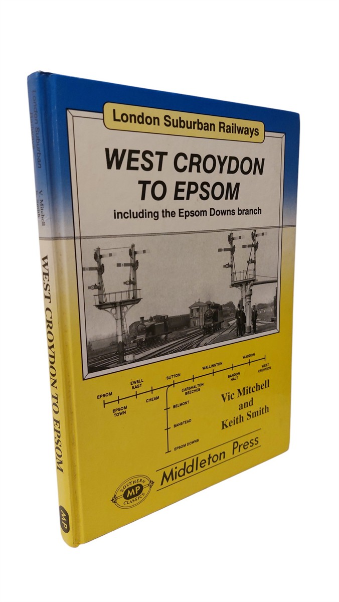 VIC MITCHELL AND KEITH SMITH - West Croydon to Epsom Including the Epsom Downs Branch