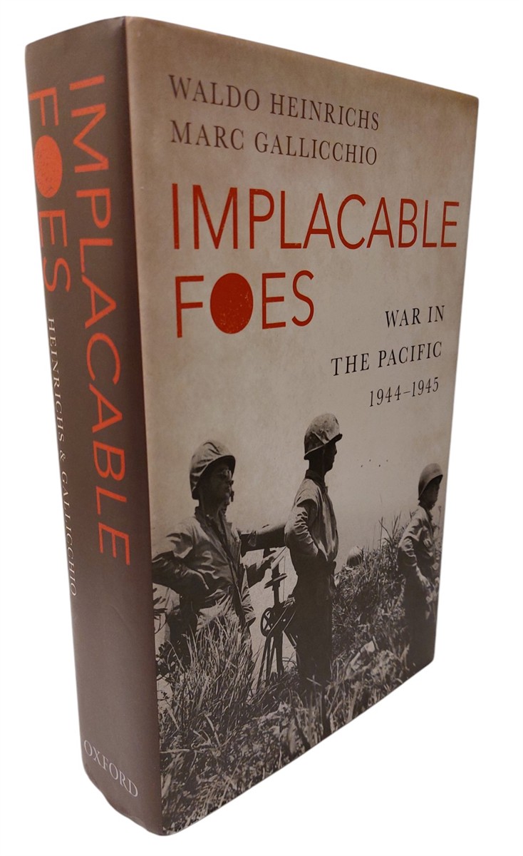 WALDO HEINRICHS & MARC GALLICCCHIO - Implacable Foes War in the Pacific 1944-1945