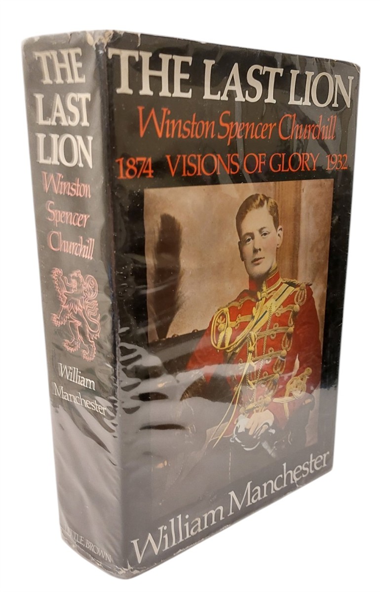 WILLIAM MANCHESTER - The Last Lion Winston Spencer Churchill Visions of Glory 1874-1932