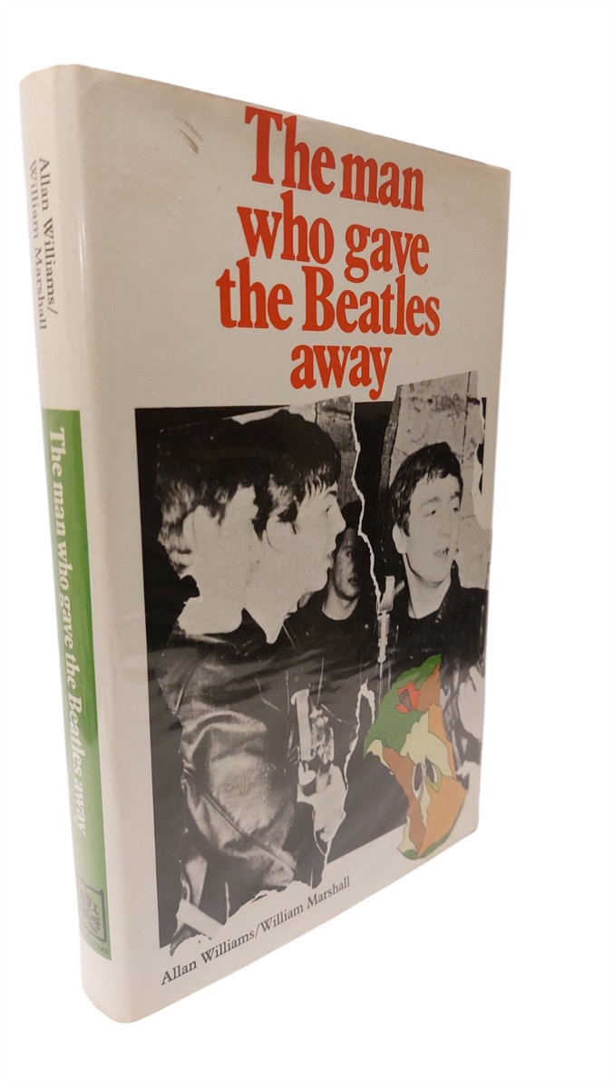 ALLAN WILLIAMS AND WILLIAM MARSHALL - Man Who Gave the Beatles Away