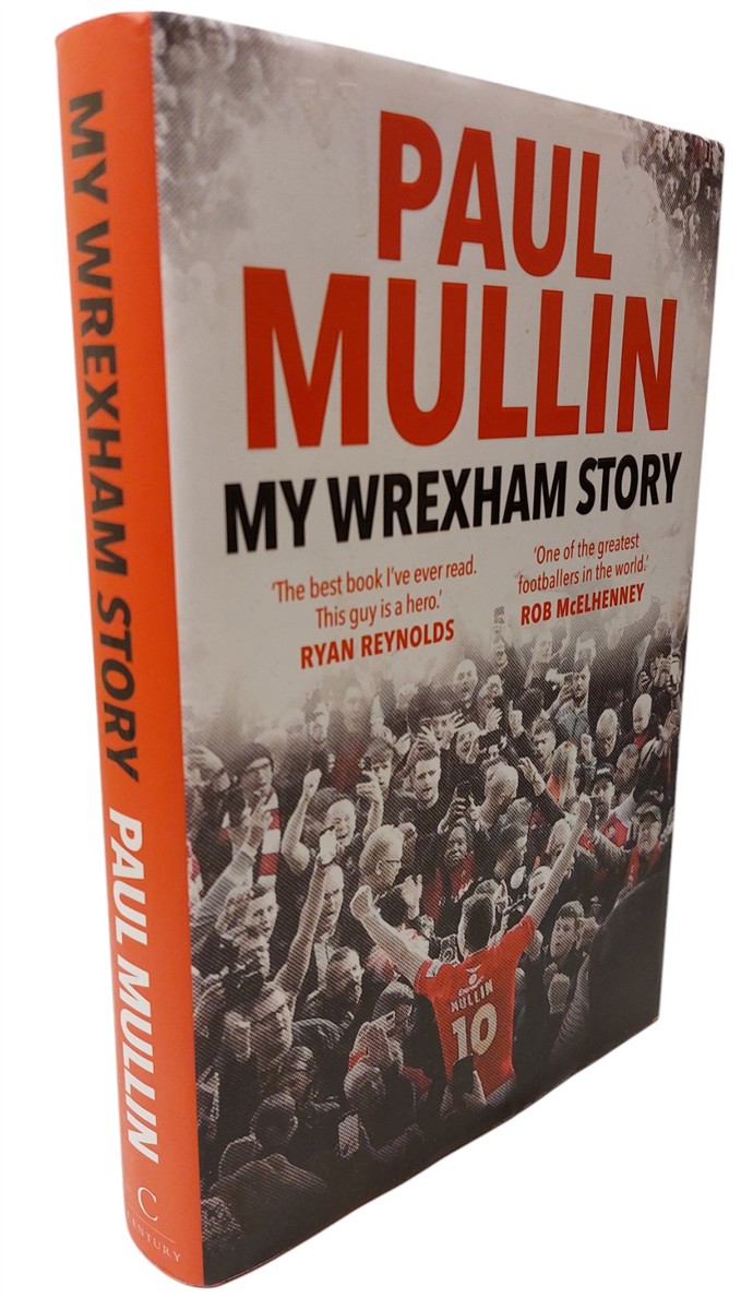 PAUL MULLIN - My Wrexham Story The Inspirational Autobiography from the Beloved Football Hero