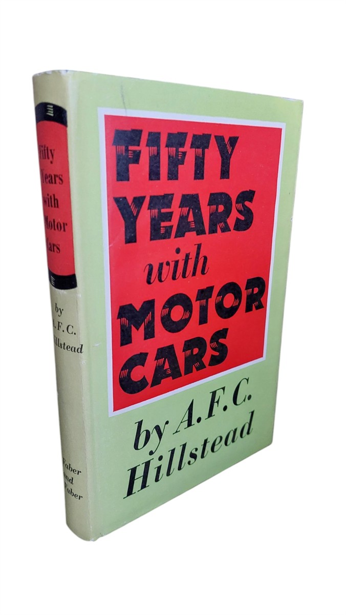 A. F. C. HILLSTEAD - Fifty Years with Motor Cars