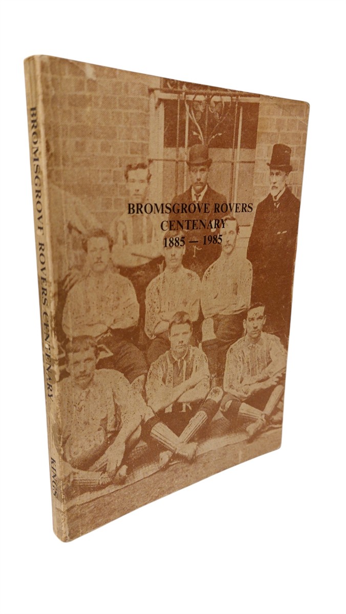 KINGS, BILL - Bromsgrove Rovers Centenary 1885-1985