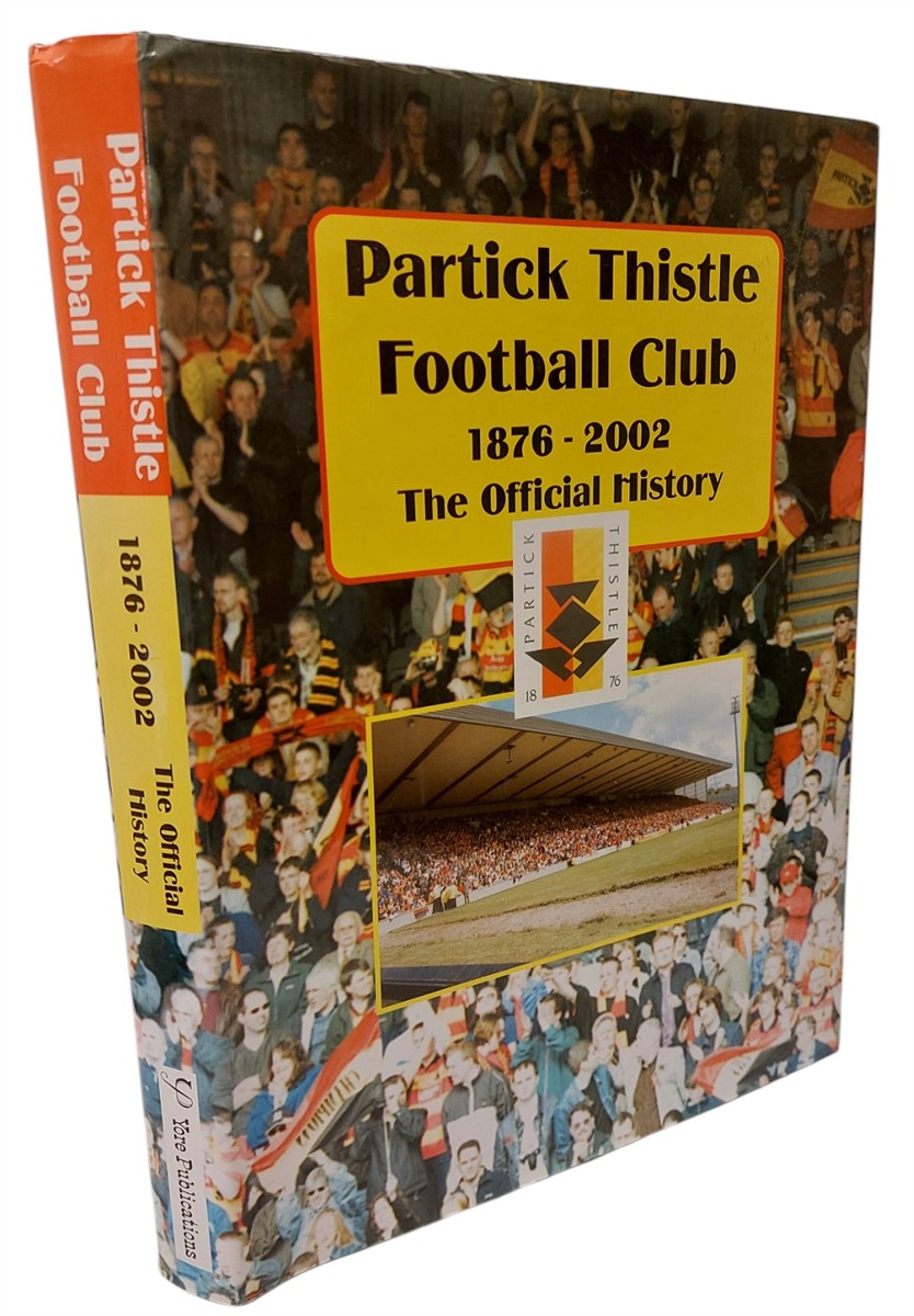REID, ROBERT ET AL - Partick Thistle Football Club 1876-2002 the Official History