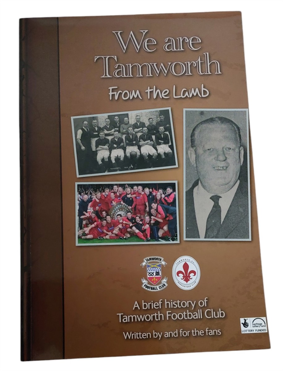 MARTIN WARRILOW (EDITOR) - We Are Tamworth A Brief History of Tamworth Football Club