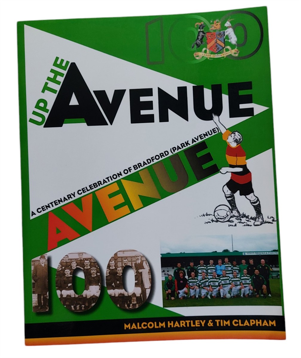 MALCOLM HARTLEY AND TIM CLAPHAM - Up the Avenue A Centenary Celebration of Bradford Park Avenue