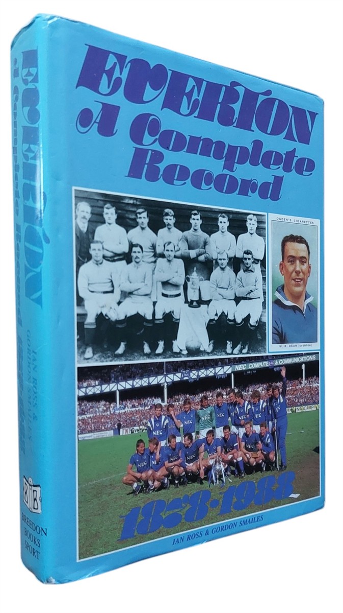 ROSS, IAN; SMAILES, GORDON - Everton - Complete Record 1878 - 1988