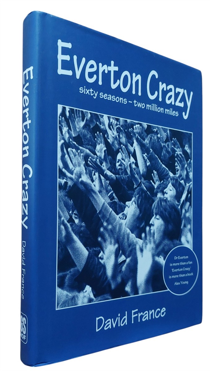 DAVID FRANCE - Everton Crazy Sixty Seasons, Two Million Miles