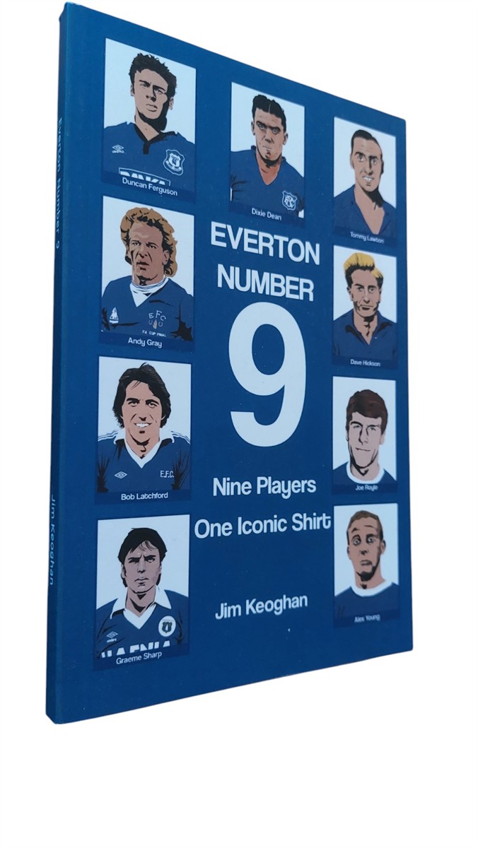JIM KEOGHAN - Everton Number Nine: Nine Players, One Iconic Shirt