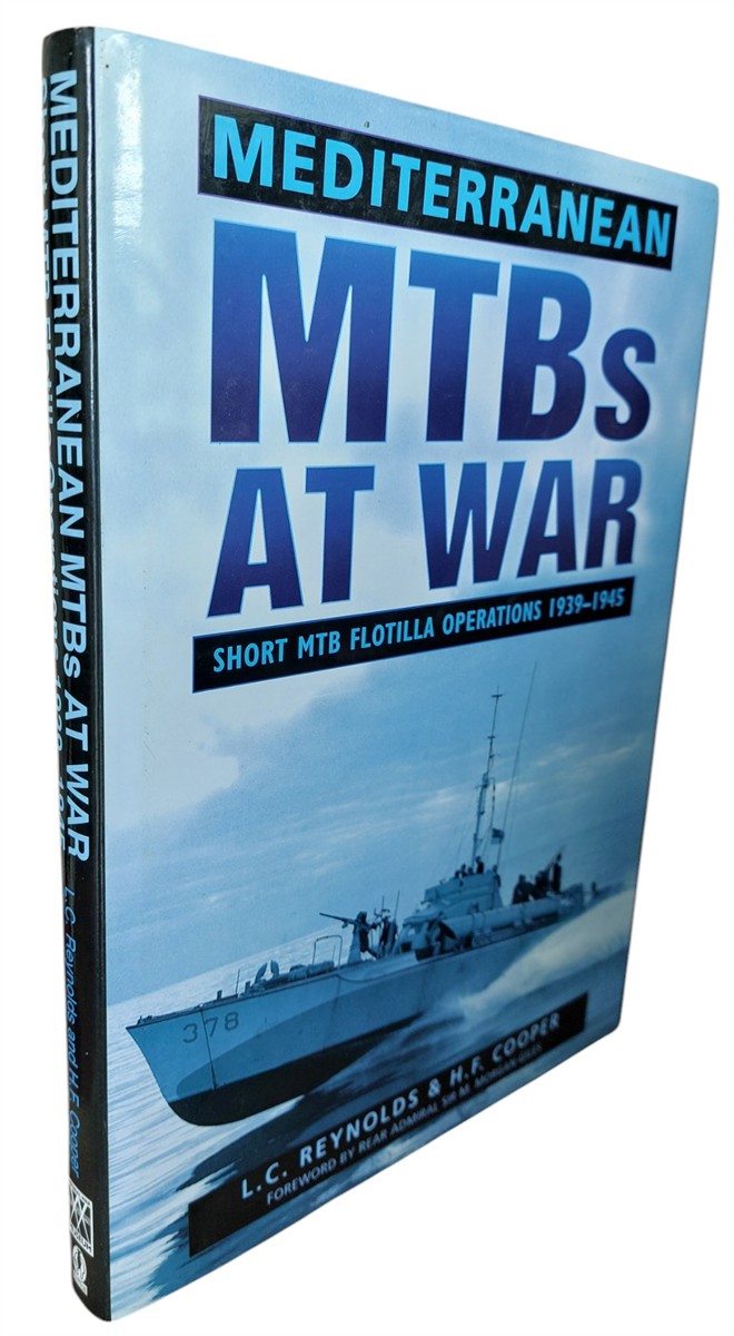 L. C. REYNOLDS AND H. F. COOPER - Mediterranean M T Bs At War Short MTB Flotilla Operations 1939-1945