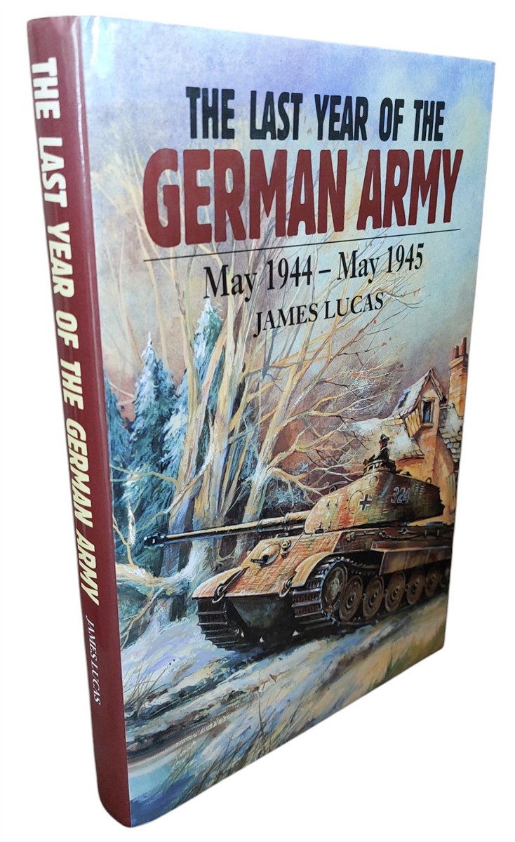 JAMES LUCAS - The Last Year of the German Army