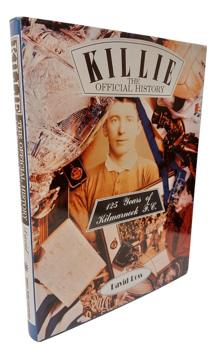 ROSS, DAVID - Killie: Official History - 125 Years of Kilmarnock F. C.