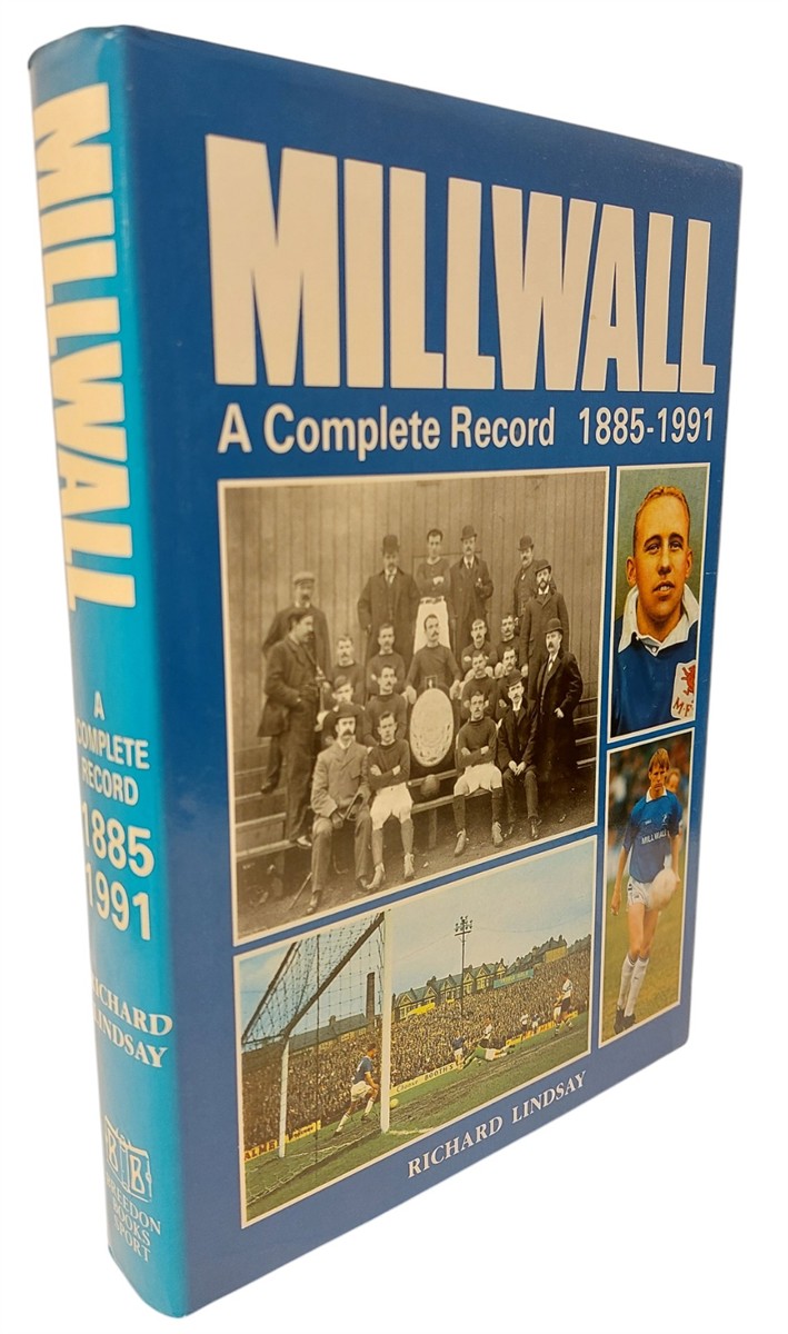 LINDSAY, RICHARD - Millwall - a Complete Record 1885-1991