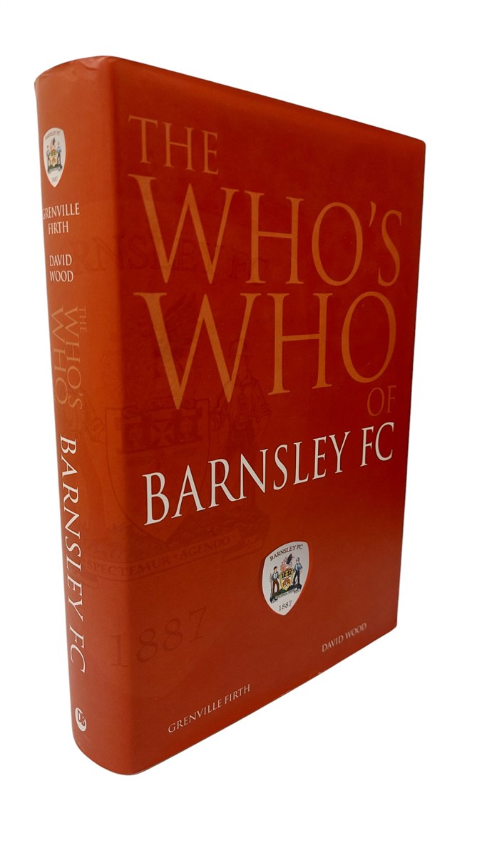 GRENVILLE FIRTH AND DAVID WOOD - The Who's Who of Barnsley FC