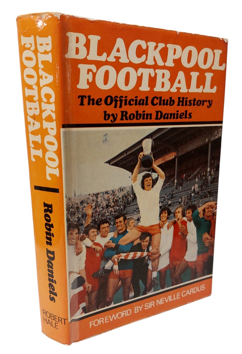 ROBIN DANIELS - Blackpool Football: the Official Club History