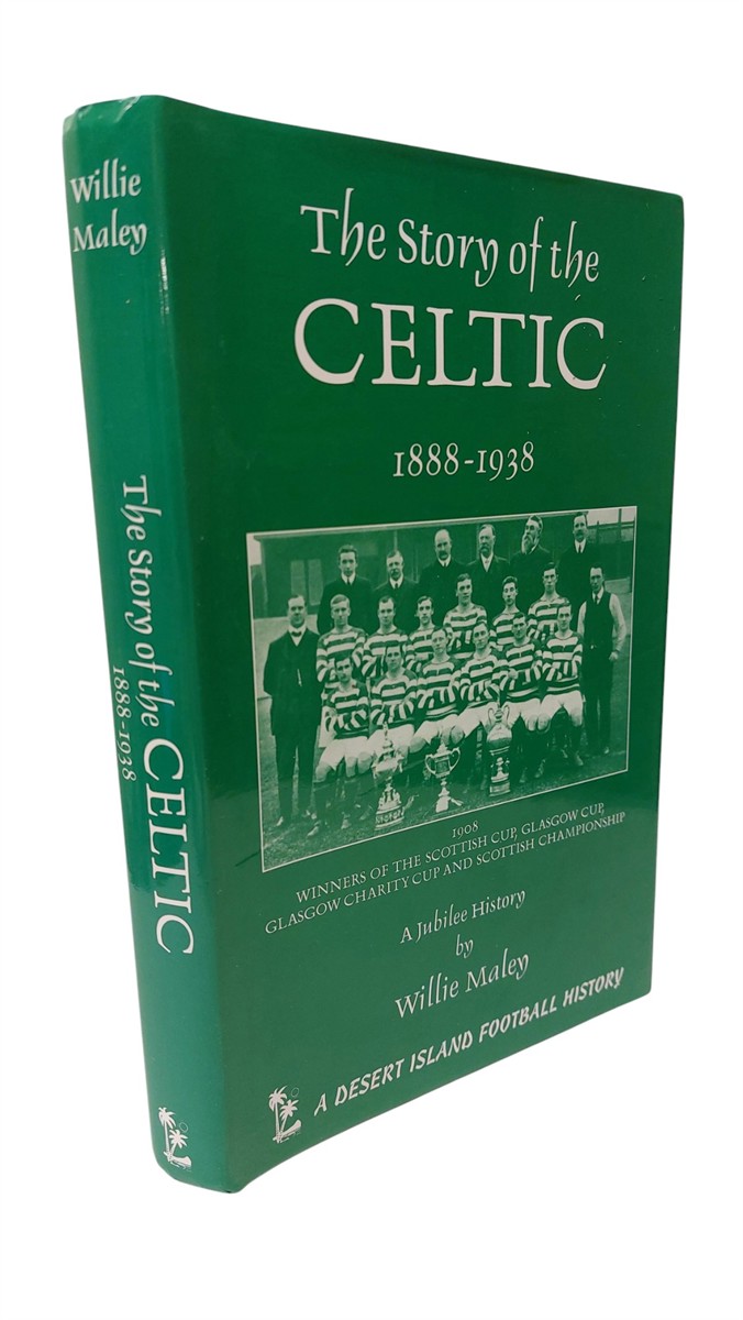 MALEY, WILLIE - Story of the Celtic,1888-1938