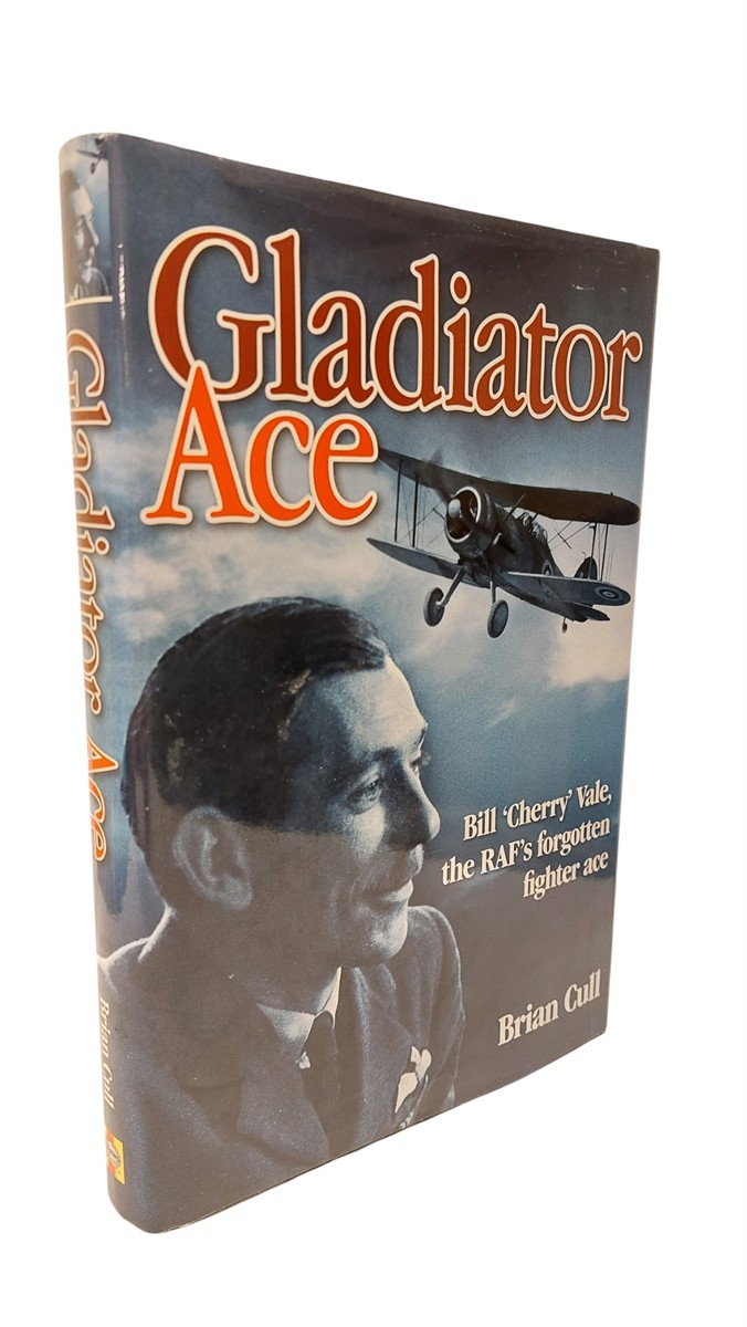 BRIAN CULL - Gladiator Ace Bill Cherry Vale, the RAF's Forgotten Fighter Ace