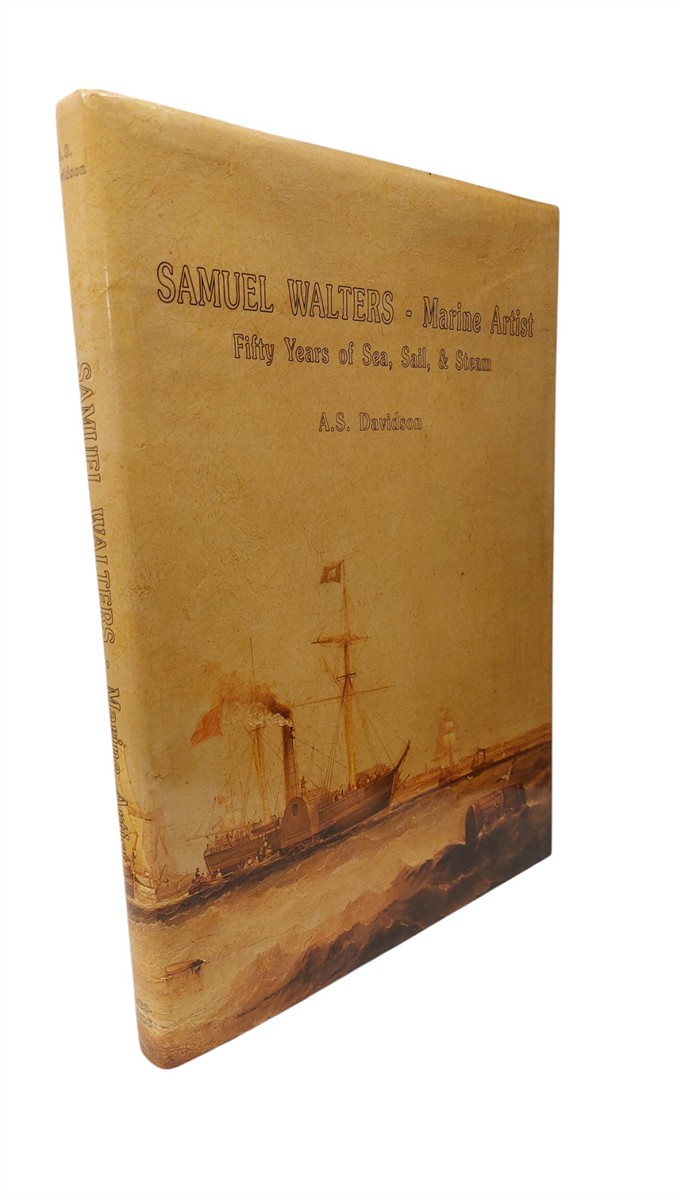 A. S. DAVIDSON - Samuel Walters - Marine Artist Fifty Years of Sea, Sail and Steam
