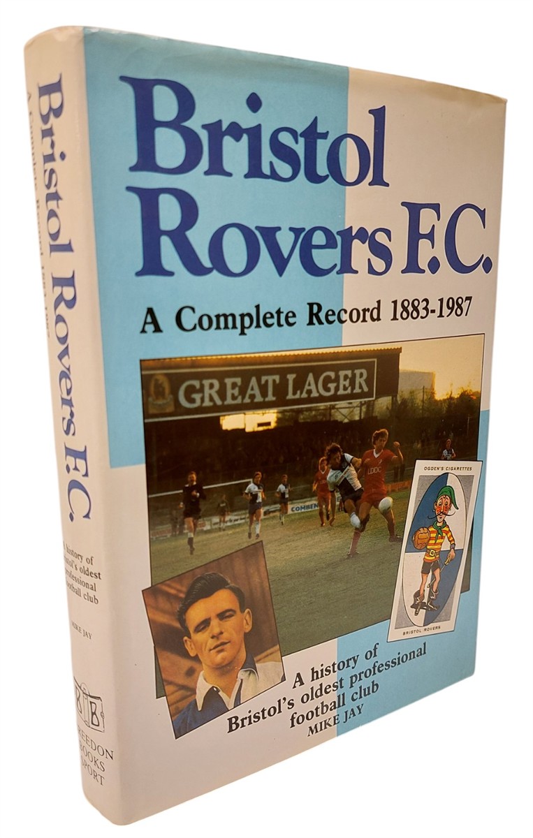 MIKE JAY - Bristol Rovers - a Complete Record, 1883-1987
