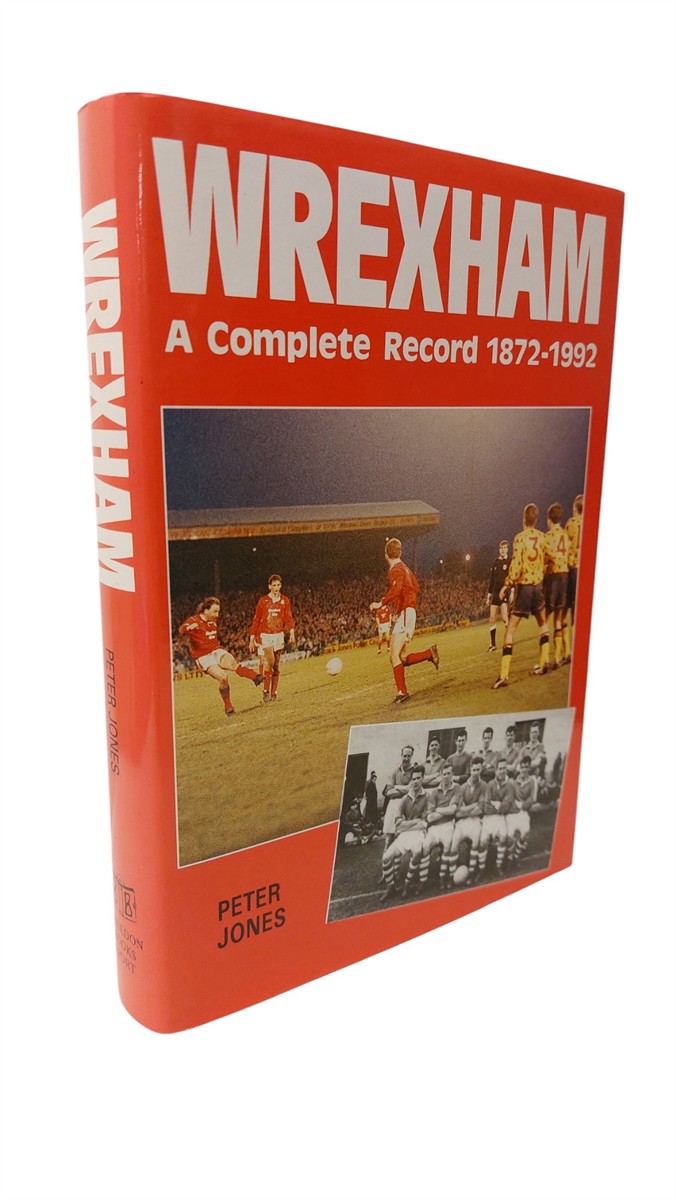 JONES, PETER - Wrexham - a Complete Record 1872-1992