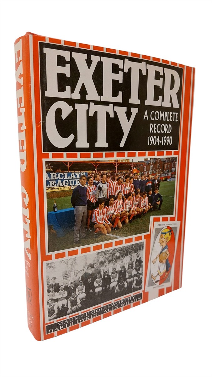 GOLESWORTHY, DYKES & WILSON - Exeter City - a Complete Record 1904-1990