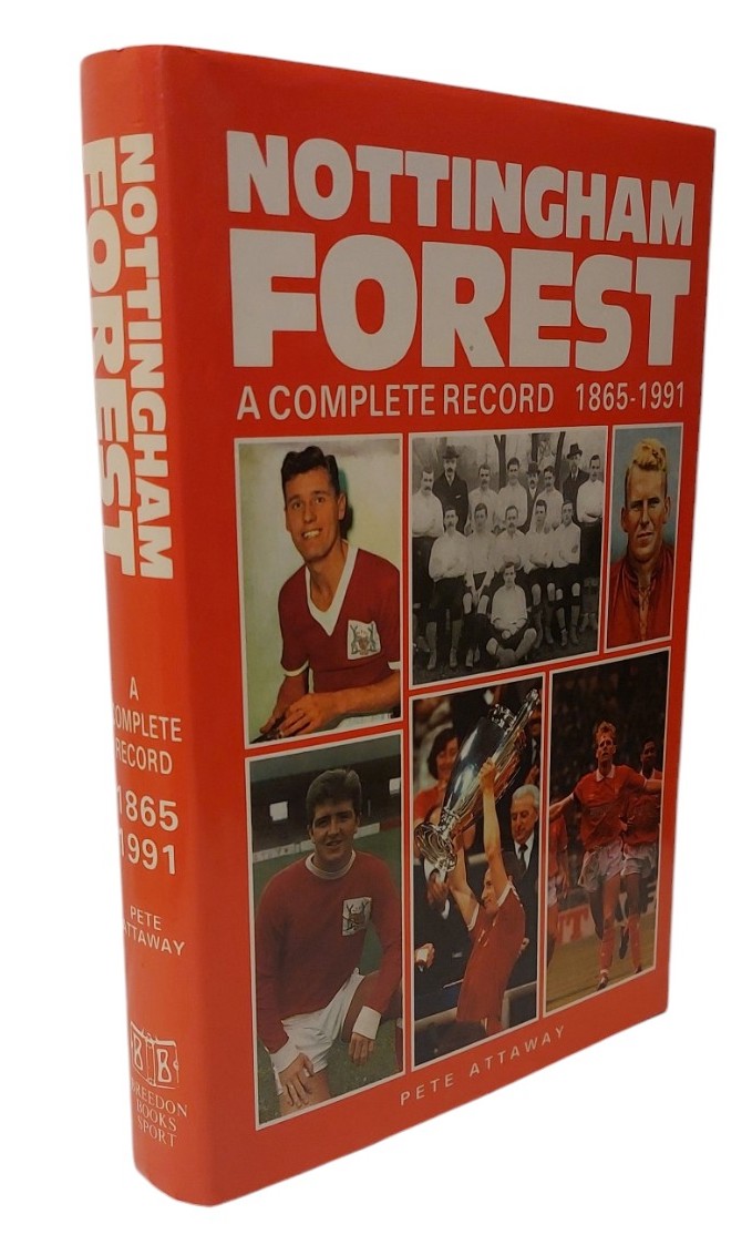 ATTAWAY, PETE - Nottingham Forest - a Complete Record 1865 - 1991