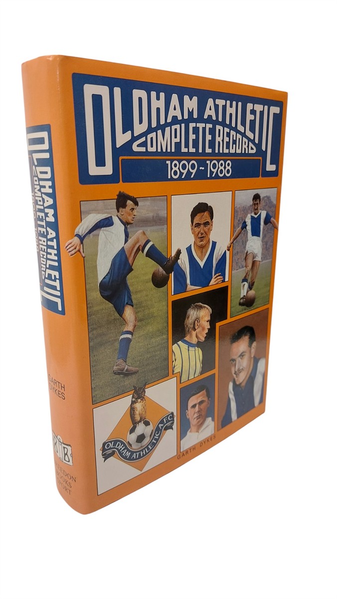 DYKES, GARTH - Oldham Athletic - a Complete Record 1899-1988