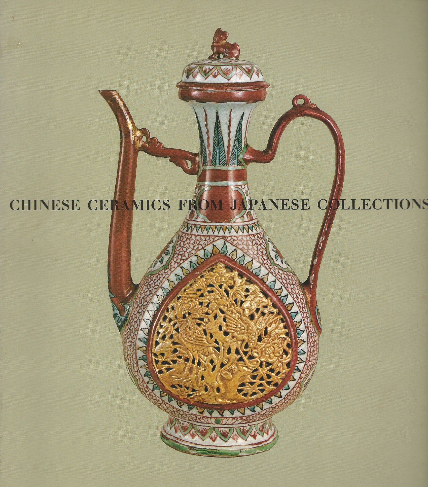 T'Ang through Ming Dynasties; CHINESE CERAMICS FROM JAPANESE COLLECTIONS: